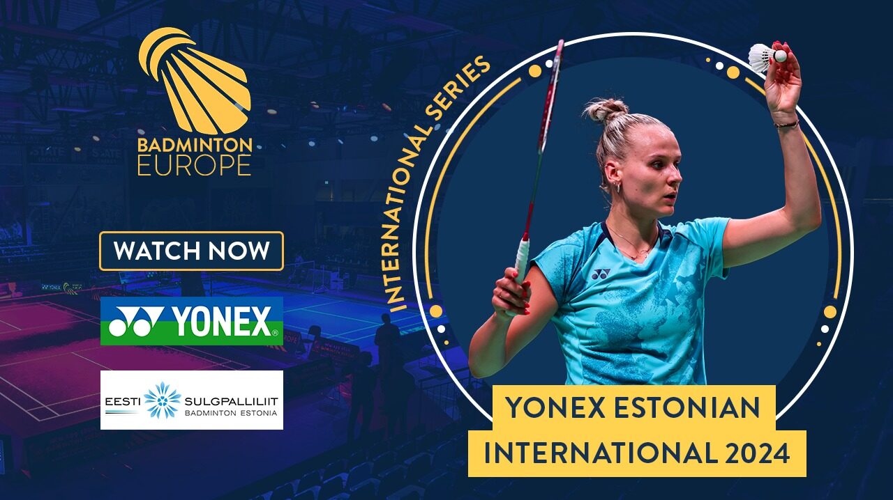 Top Tier Badminton Players Meet At The YONEX Estonian International   Banner From Badmintoneurope Dot Com E1706057335838 