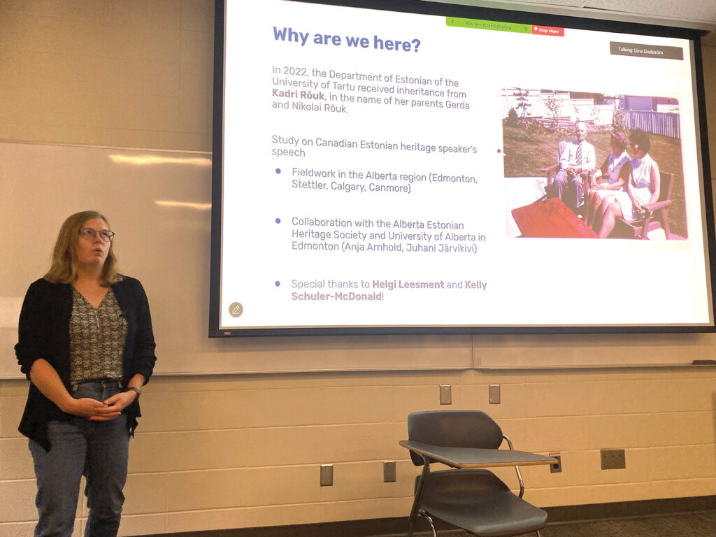 Liina Lindström PhD and her team present at University of Alberta on Linguistics and share about the bequest of the Rõuk family to University of Tartu’s Institute, their fieldwork and collaboration with the Alberta Estonian Heritage Society. Photo: Kaidi Lõo